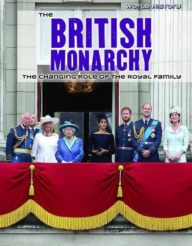 The British Monarchy: The Changing Role of the Royal Family