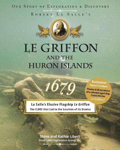 Cover image for Le Griffon and the Huron Islands - 1679: Our Story of Exploration & Discovery