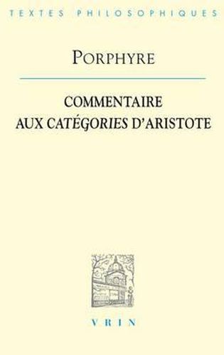 Porphyre: Commentaire Aux Categories d'Aristote