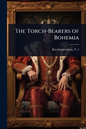 Cover image for The Torch-Bearers of Bohemia