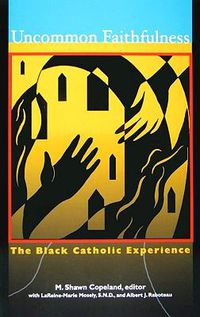 Cover image for Uncommon Faithfulness: The Black Catholic Experience