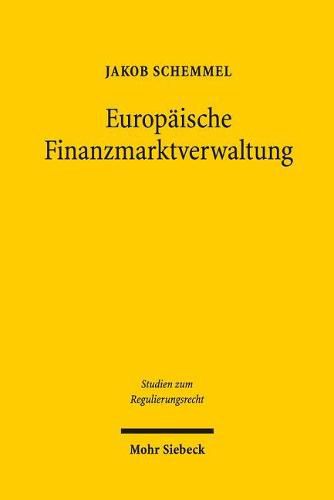 Cover image for Europaische Finanzmarktverwaltung: Dogmatik und Legitimation der Handlungsinstrumente von EBA, EIOPA und ESMA