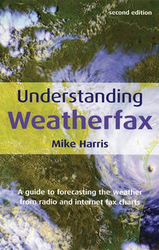 Understanding Weatherfax: A Guide to Forecasting the Weather from Radio and Internet Fax Charts