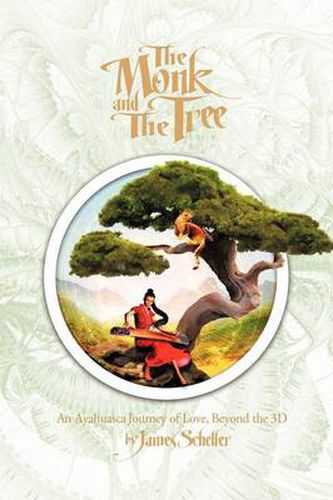 Cover image for The Monk and the Tree: An Ayahuasca Journey of Love Beyond the 3D