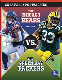 Cover image for The Chicago Bears vs. the Green Bay Packers