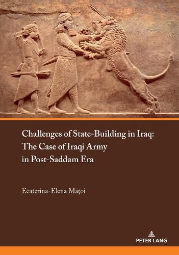 Cover image for Challenges of State-Building in Iraq: The Case of the Iraqi Army in Post-Saddam Era