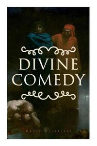 Cover image for Divine Comedy: All 3 Books in One Edition - Inferno, Purgatorio & Paradiso