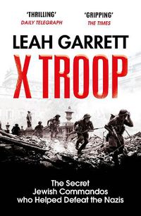 Cover image for X Troop: The Secret Jewish Commandos Who Helped Defeat the Nazis