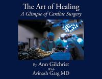 Cover image for The Art of Healing: A Glimpse of Cardiac Surgery