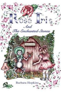 Cover image for Rose Iris and the Enchanted Stones