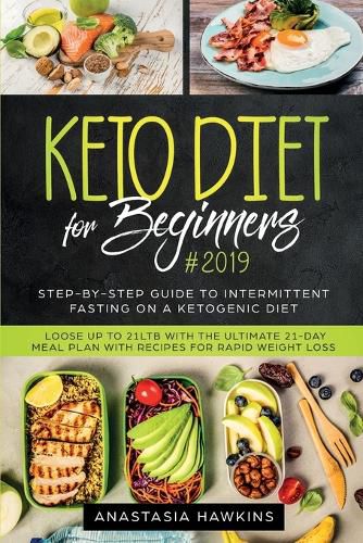 Cover image for Keto Diet for Beginners: Step-By-step Guide to INTERMITTENT FASTING on a Ketogenic Diet Loose up to 21ltb with the Ultimate 21-Day Meal Plan with Recipes