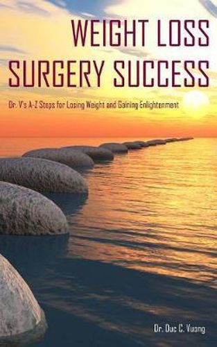Cover image for Weight Loss Surgery Success: Dr. V's A-Z Steps for Losing Weight and Gaining Enlightenment