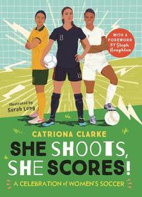 Cover image for She Shoots, She Scores!: A Celebration of Women's Soccer