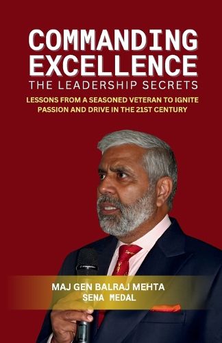 Cover image for COMMANDING EXCELLENCE, Leadership Secrets: Lessons from a Seasoned Veteran to Ignite Passion and Drive in the 21st Century