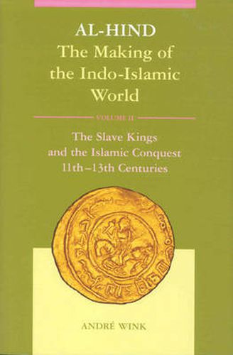 Cover image for Al-Hind, Volume 2 Slave Kings and the Islamic Conquest, 11th-13th Centuries