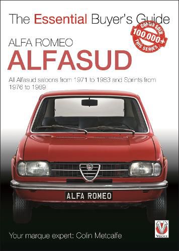 Alfa Romeo Alfasud: All Saloon Models from 1971 to 1983 & Sprint Models from 1976 to 1989