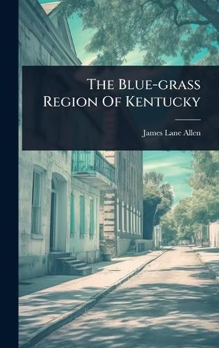 Cover image for The Blue-grass Region Of Kentucky