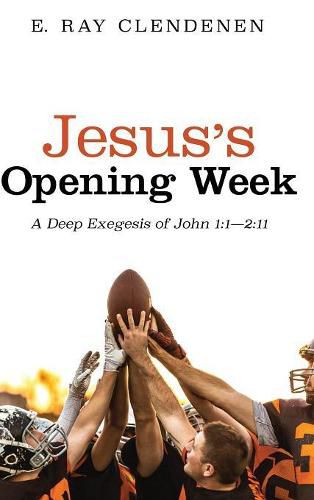 Cover image for Jesus's Opening Week: A Deep Exegesis of John 1:1--2:11