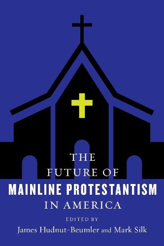 Cover image for The Future of Mainline Protestantism in America