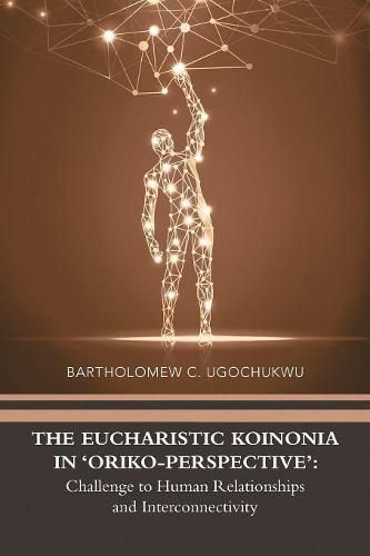 Cover image for The Eucharistic Koinonia in 'Oriko-Perspective': Challenge to Human Relationships and Interconnectivity