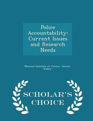 Cover image for Police Accountability: Current Issues and Research Needs - Scholar's Choice Edition