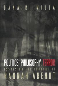 Cover image for Politics, Philosophy, Terror: Essays on the Thought of Hannah Arendt