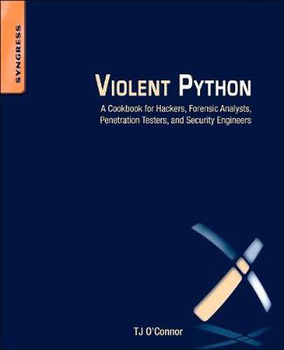 Cover image for Violent Python: A Cookbook for Hackers, Forensic Analysts, Penetration Testers and Security Engineers