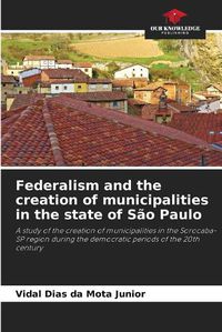 Cover image for Federalism and the creation of municipalities in the state of S?o Paulo