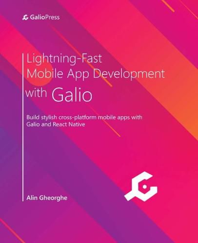 Cover image for Lightning-Fast Mobile App Development with Galio: Build stylish cross-platform mobile apps with Galio and React Native