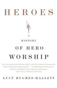 Cover image for Heroes: A History of Hero Worship