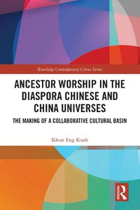 Cover image for Ancestor Worship in the Diaspora Chinese and China Universes