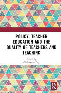 Cover image for Policy, Teacher Education and the Quality of Teachers and Teaching
