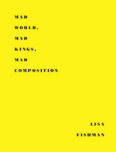 Cover image for Mad World, Mad Kings, Mad Composition