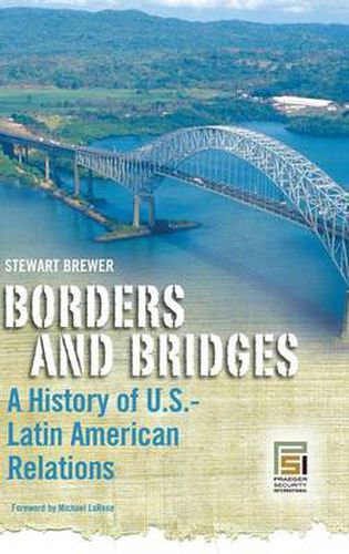 Cover image for Borders and Bridges: A History of U.S.-Latin American Relations