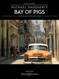 Cover image for Bay of Pigs: For Classical Guitar and String Quartet