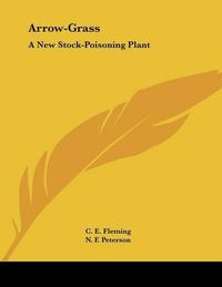 Cover image for Arrow-Grass: A New Stock-Poisoning Plant