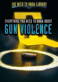 Cover image for Everything You Need to Know about Gun Violence