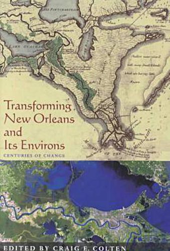 Cover image for Transforming New Orleans & Its Environs: Centuries Of Change