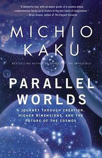 Cover image for Parallel Worlds: A Journey Through Creation, Higher Dimensions, and the Future of the Cosmos
