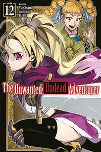 Cover image for The Unwanted Undead Adventurer: Volume 12 (Light Novel)