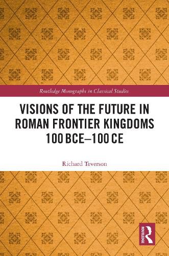 Cover image for Visions of the Future in Roman Frontier Kingdoms 100 BCE-100 CE