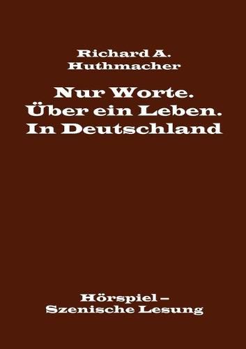 Cover image for Nur Worte. UEber ein Leben. In Deutschland: Hoerspiel - Szenische Lesung