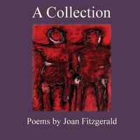 Cover image for A Collection: Poems by Joan Fitzgerald