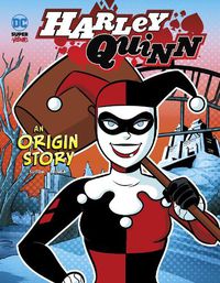 Cover image for Harley Quinn: An Origin Story