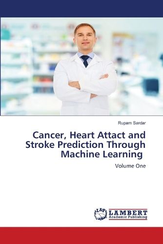 Cover image for Cancer, Heart Attact and Stroke Prediction Through Machine Learning