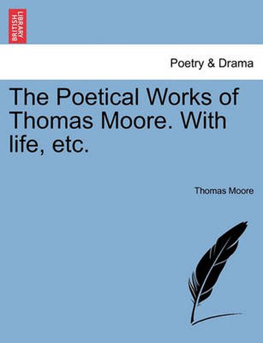 Cover image for The Poetical Works of Thomas Moore. with Life, Etc.