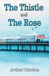 Cover image for The Thistle and the Rose