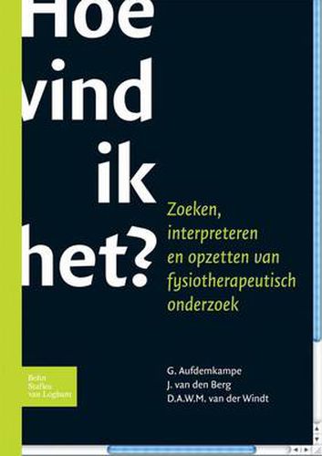 Cover image for Hoe Vind Ik Het?: Zoeken, Interpreteren Opzettenfysiotherapeutisch Onderzoek