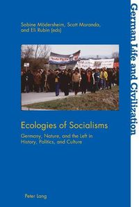 Cover image for Ecologies of Socialisms: Germany, Nature, and the Left in History, Politics, and Culture