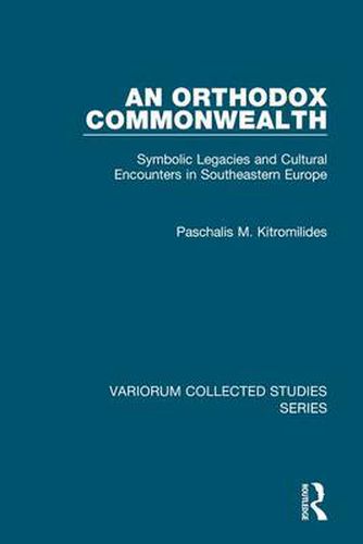 Cover image for An Orthodox Commonwealth: Symbolic Legacies and Cultural Encounters in Southeastern Europe